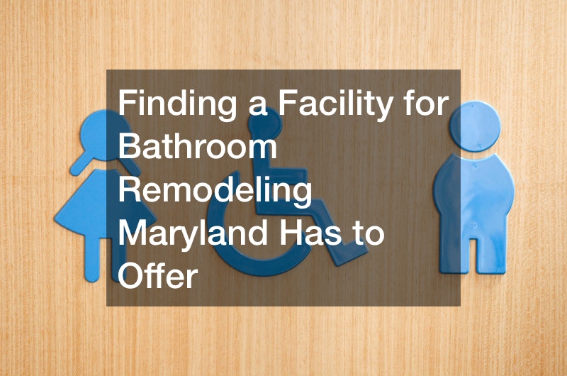 Finding a Facility for Bathroom Remodeling Maryland Has to Offer