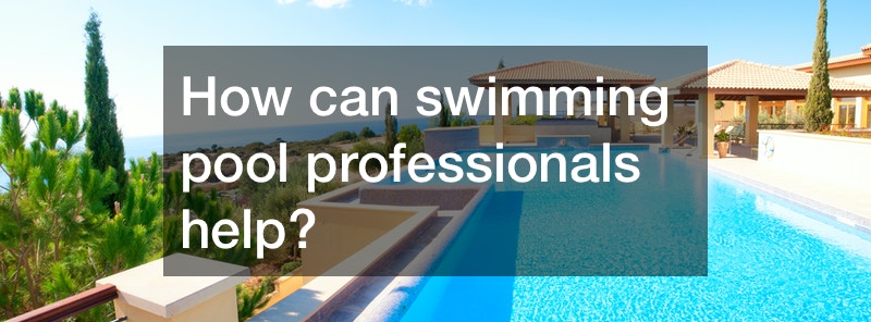 For The Best Swimming Pools Orange County Professionals Can Help