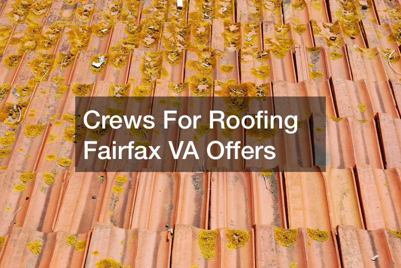 Crews For Roofing Fairfax VA Offers