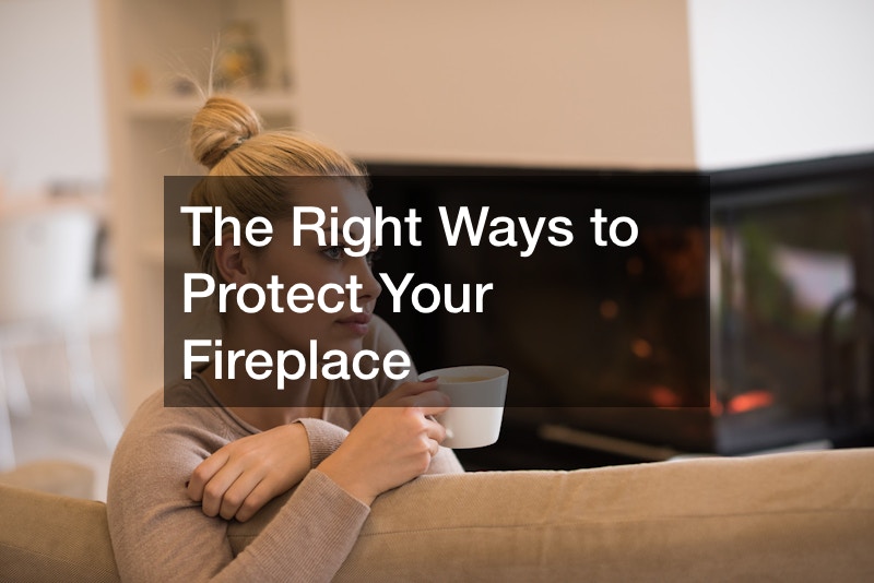 The Right Ways to Protect Your Fireplace