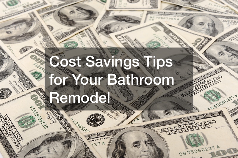 Cost Savings Tips for Your Bathroom Remodel