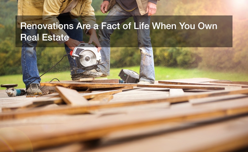 Renovations Are a Fact of Life When You Own Real Estate