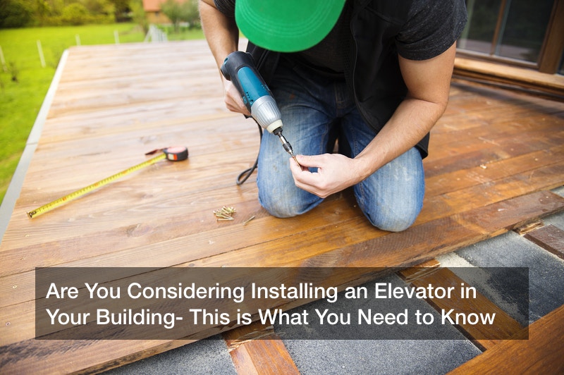 Are You Considering Installing an Elevator in Your Building? This is What You Need to Know