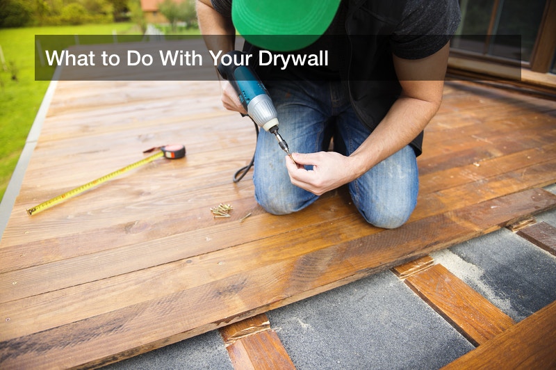 What to Do With Your Drywall