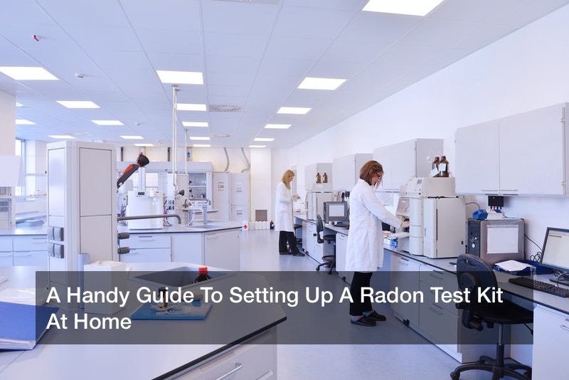 A Handy Guide To Setting Up A Radon Test Kit At Home