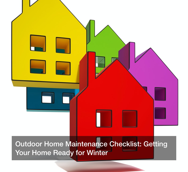 Outdoor Home Maintenance Checklist: Getting Your Home Ready for Winter