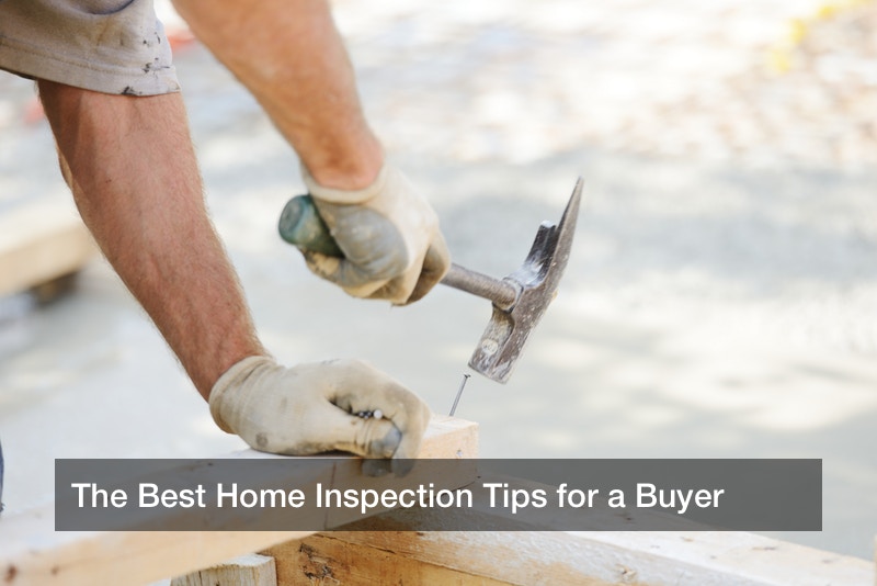 The Best Home Inspection Tips for a Buyer