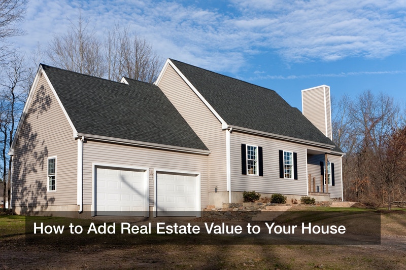 How to Add Real Estate Value to Your House