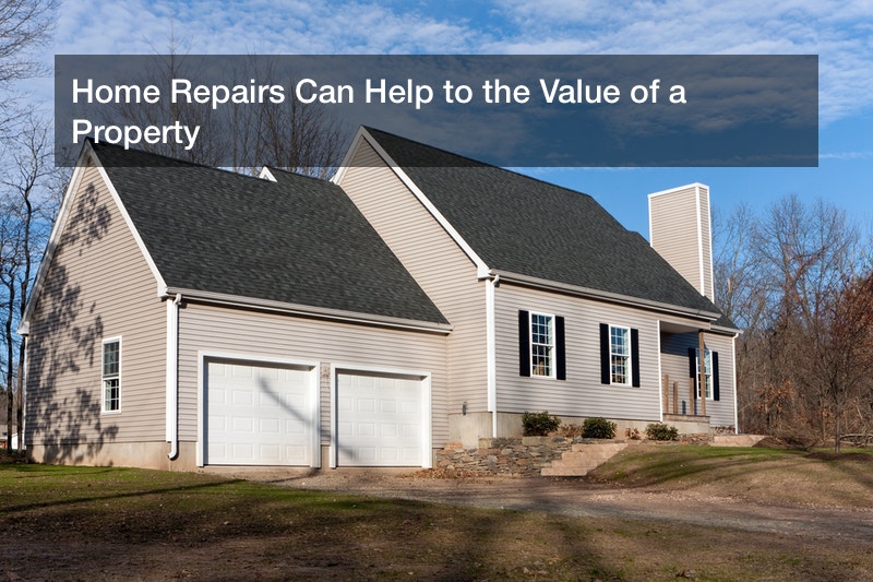 Home Repairs Can Help to the Value of a Property