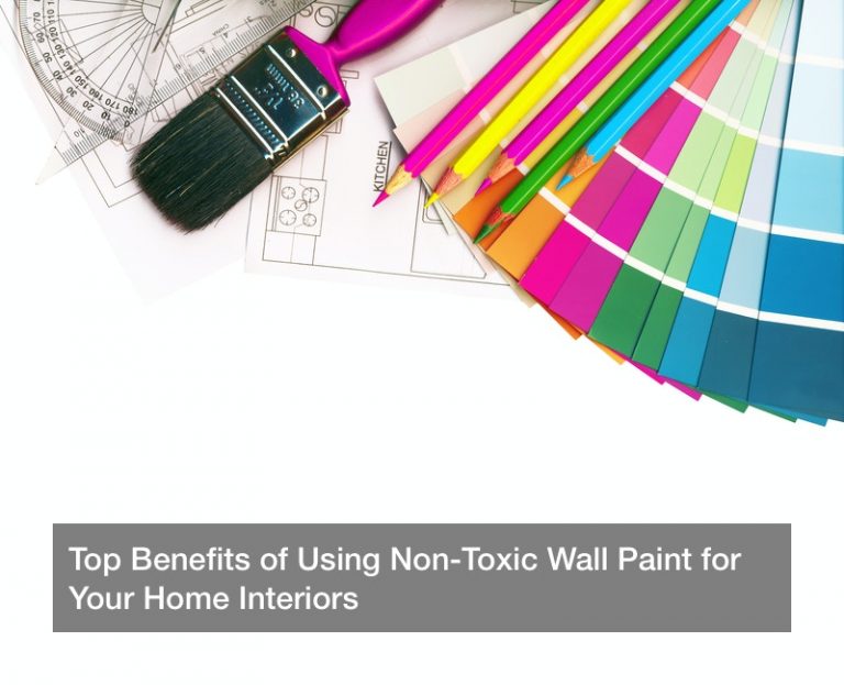 Top Benefits of Using NonToxic Wall Paint for Your Home Interiors AT