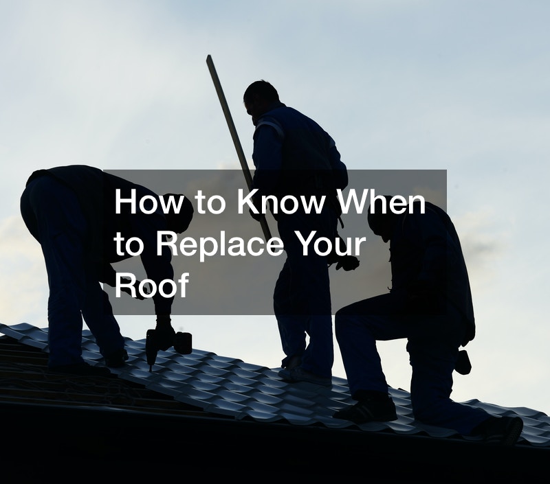 How to Know When to Replace Your Roof