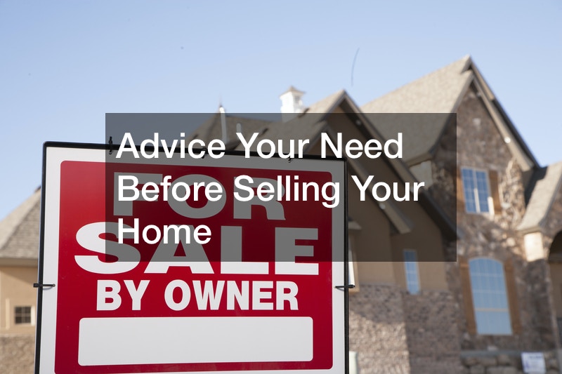 Advice Your Need Before Selling Your Home