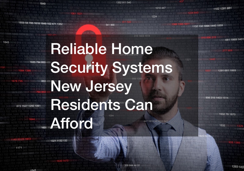 Reliable Home Security Systems New Jersey Residents Can Afford