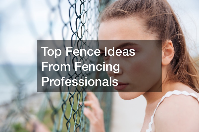 Top Fence Ideas From Fencing Professionals