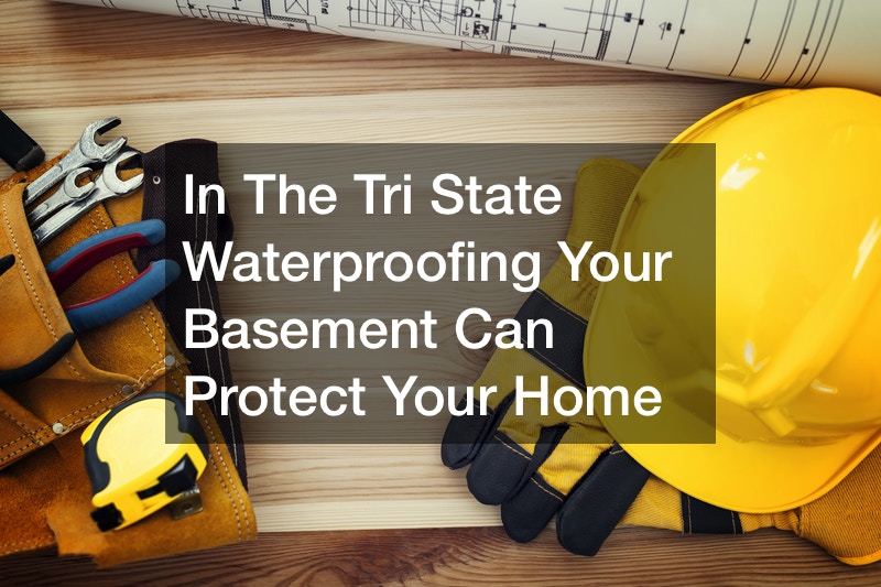 In The Tri State Waterproofing Your Basement Can Protect Your Home