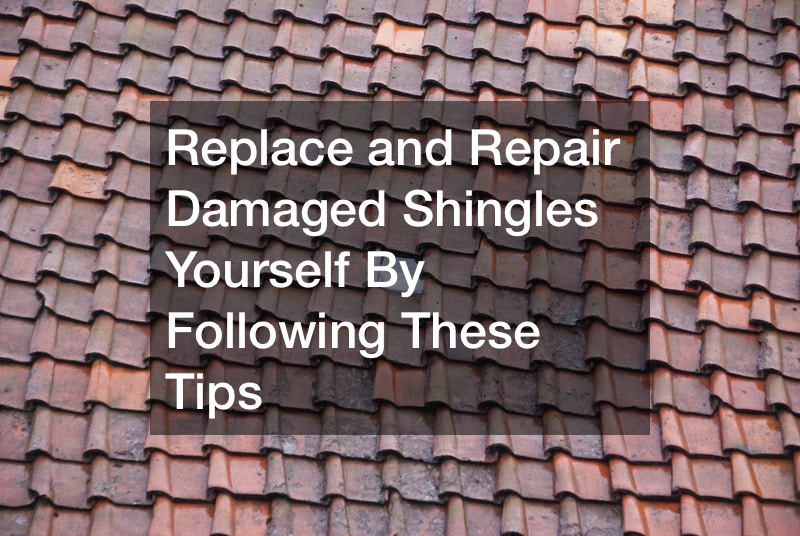 Replace and Repair Damaged Shingles Yourself By Following These Tips