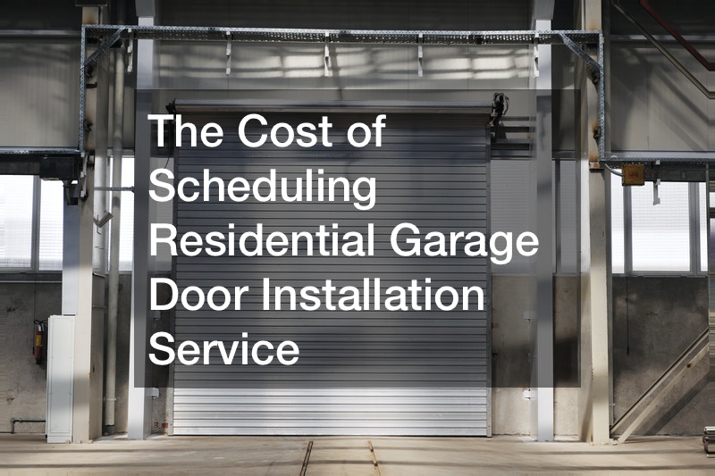 The Cost of Scheduling Residential Garage Door Installation Service