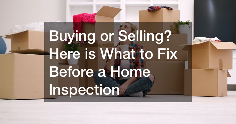 Buying or Selling? Here is What to Fix Before a Home Inspection