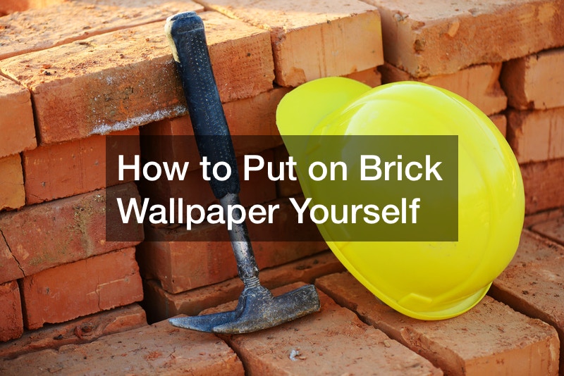 How to Put on Brick Wallpaper Yourself