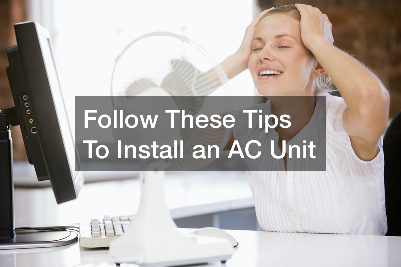 Follow These Tips To Install an AC Unit