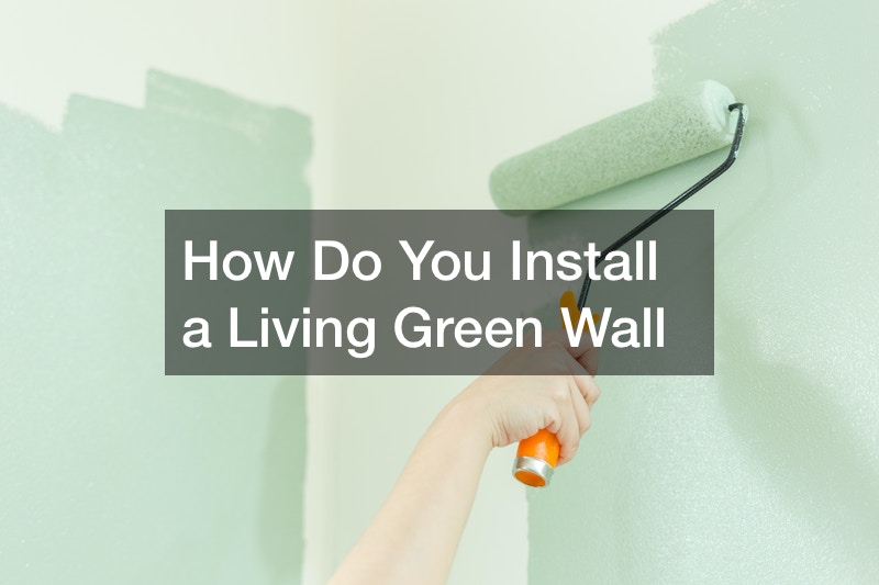 How Do You Install a Living Green Wall