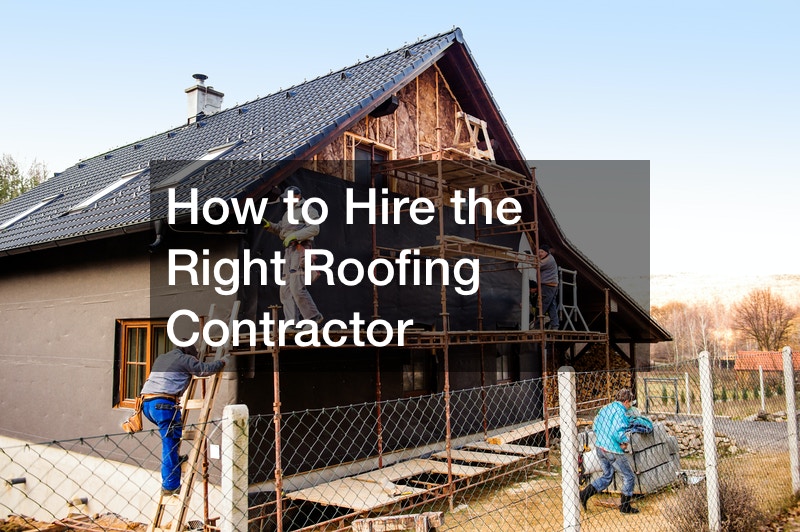 How to Hire the Right Roofing Contractor