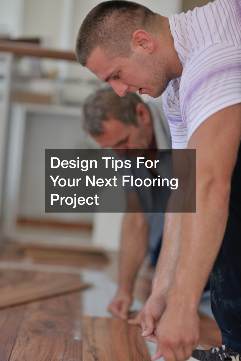 Design Tips For Your Next Flooring Project