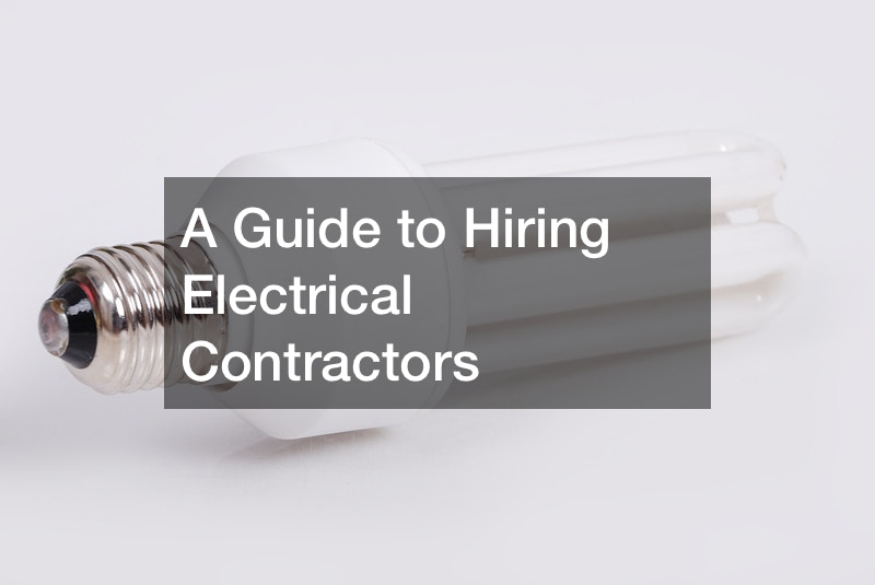 A Guide to Hiring Electrical Contractors
