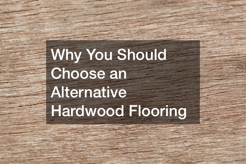 Why You Should Choose an Alternative Hardwood Flooring