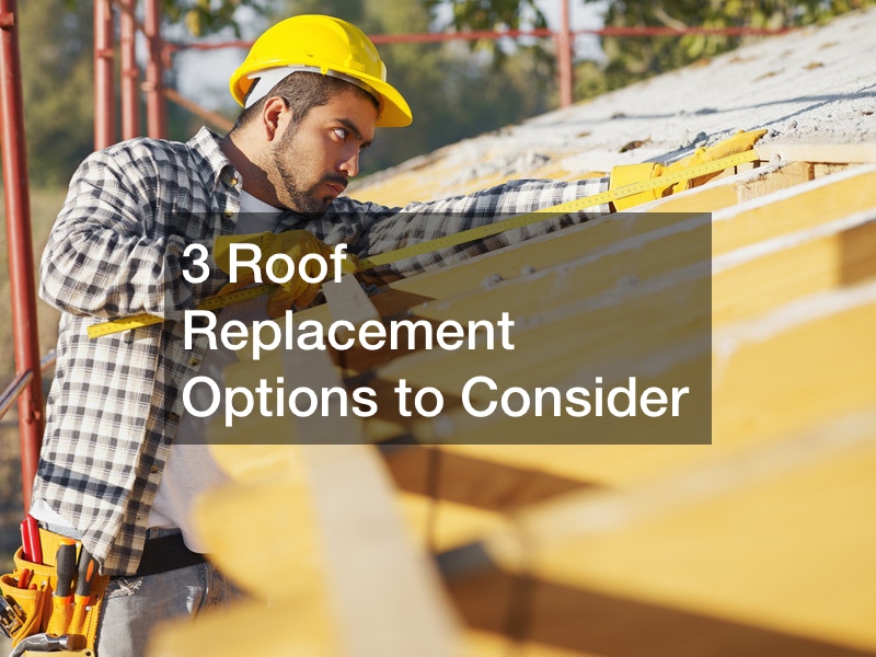 3 Roof Replacement Options to Consider