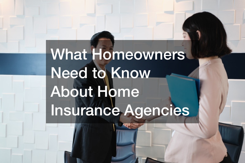 What Homeowners Need to Know About Home Insurance Agencies