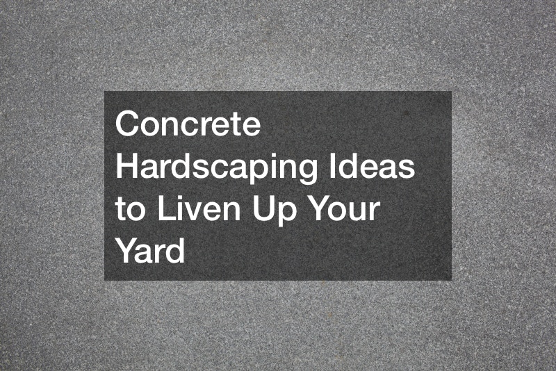 Concrete Hardscaping Ideas to Liven Up Your Yard
