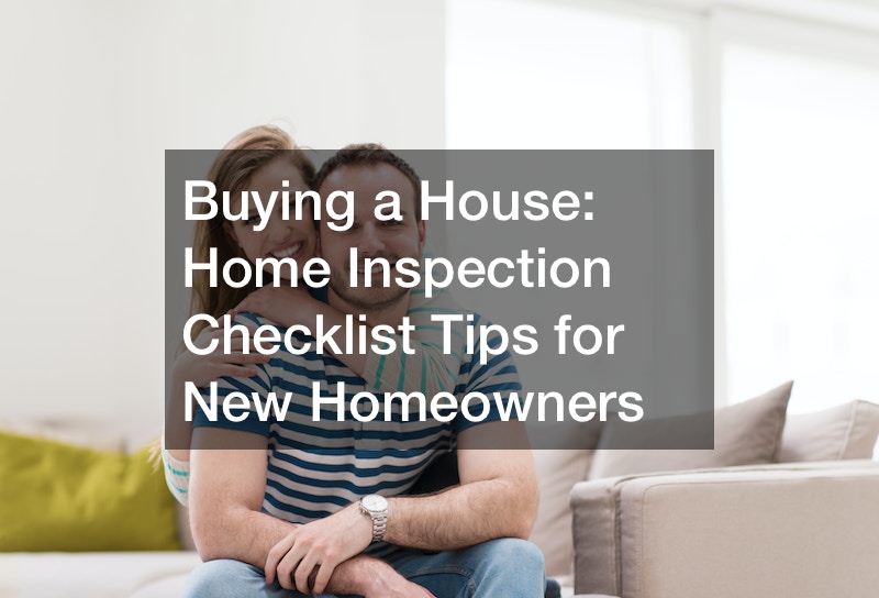 Buying a House: Home Inspection Checklist Tips for New Homeowners