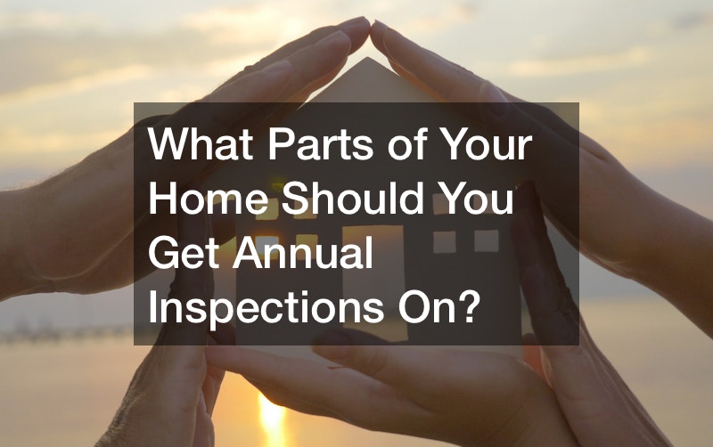 What Parts of Your Home Should You Get Annual Inspections On?