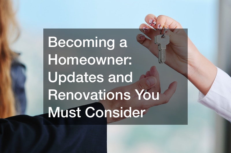 Becoming a Homeowner: Updates and Renovations You Must Consider