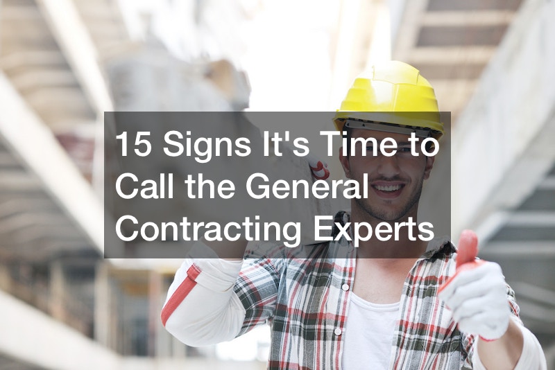15 Signs It’s Time to Call the General Contracting Experts