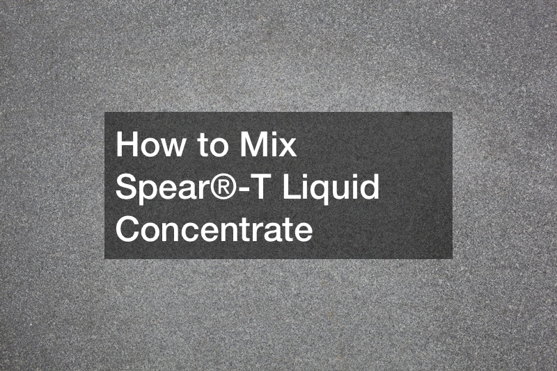 How to Mix Spear®-T Liquid Concentrate