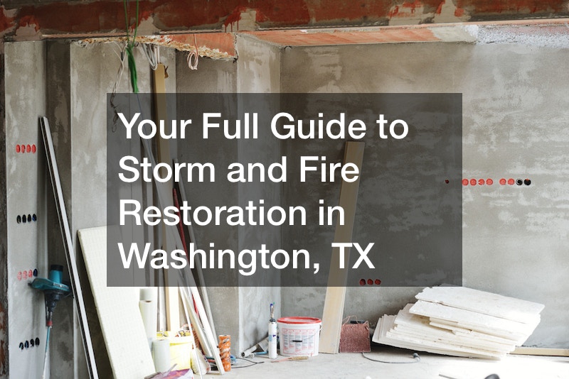 Your Full Guide to Storm and Fire Restoration in Washington, TX