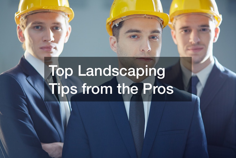 Top Landscaping Tips from the Pros