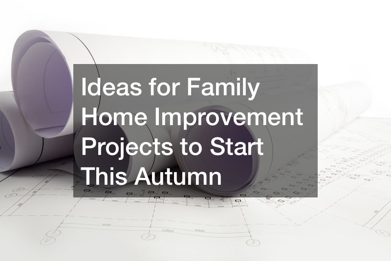 Ideas for Family Home Improvement Projects to Start This Autumn