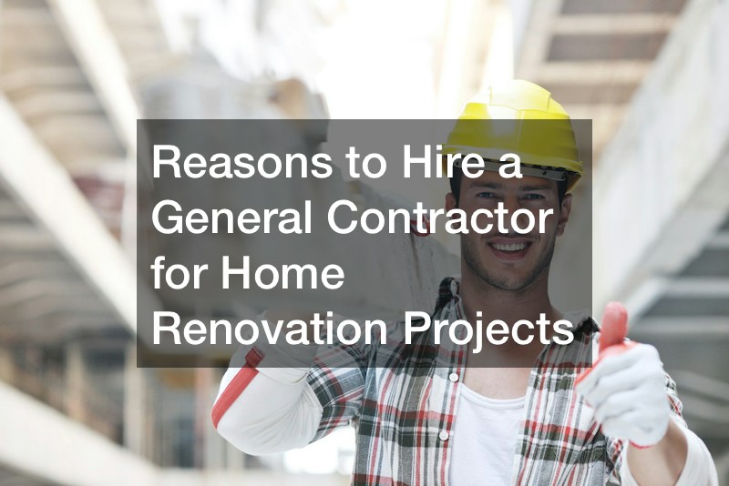 Reasons to Hire a General Contractor for Home Renovation Projects
