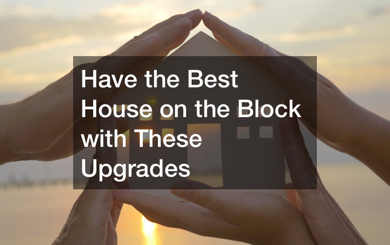 Have the Best House on the Block with These Upgrades