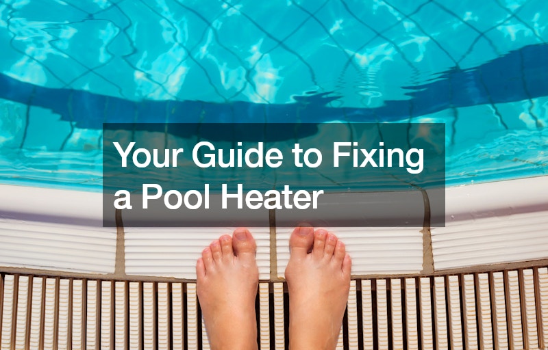 Your Guide to Fixing a Pool Heater