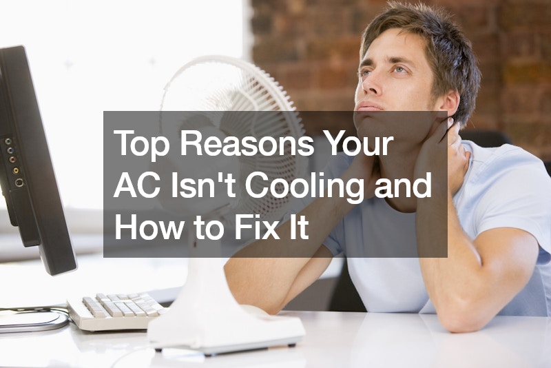 Top Reasons Your AC Isnt Cooling and How to Fix It