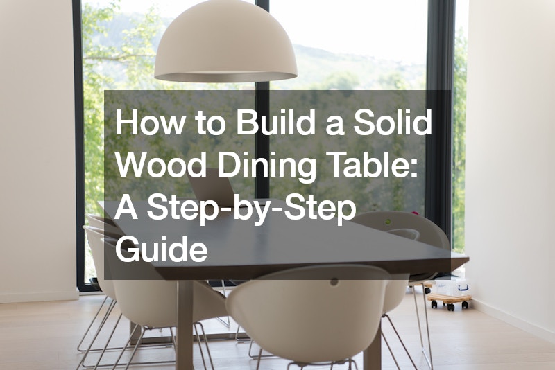 How to Build a Solid Wood Dining Table  A Step-by-Step Guide