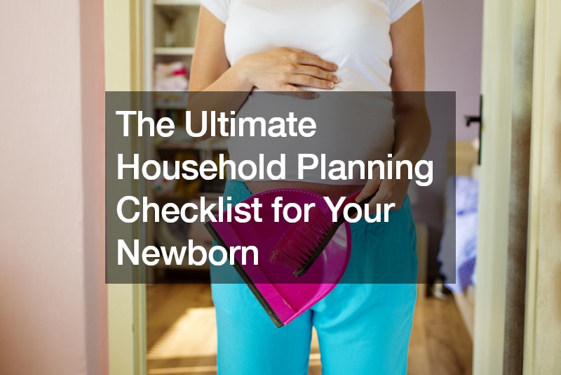 The Ultimate Household Planning Checklist for Your Newborn