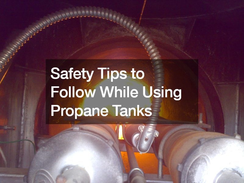 Safety Tips to Follow While Using Propane Tanks