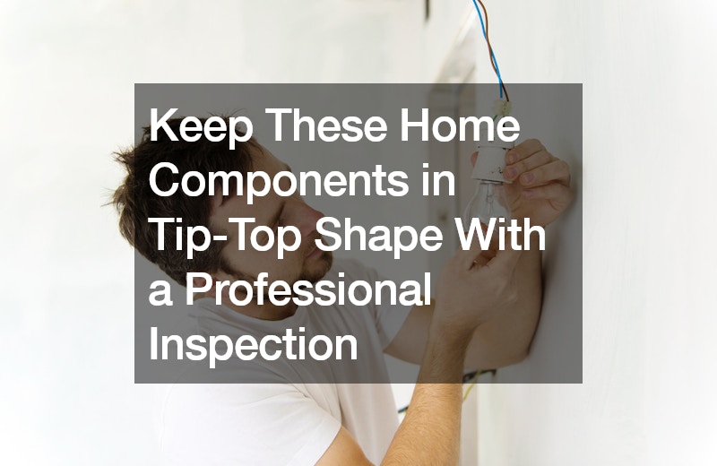 Keep These Home Components in Tip-Top Shape With a Professional Inspection