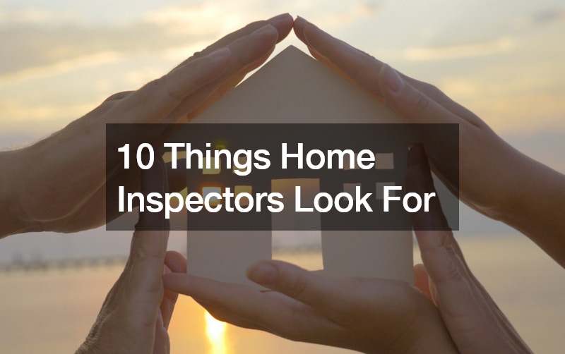 10 Things Home Inspectors Look For