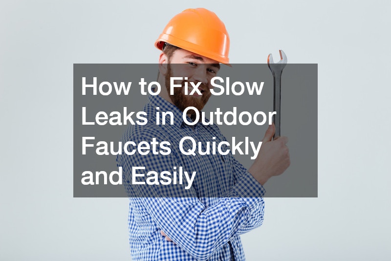 How to Fix Slow Leaks in Outdoor Faucets Quickly and Easily